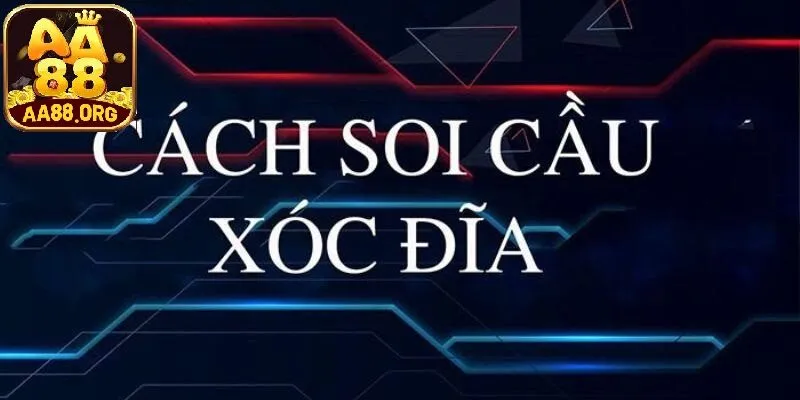 cách soi cầu xóc đĩa hiệu quả